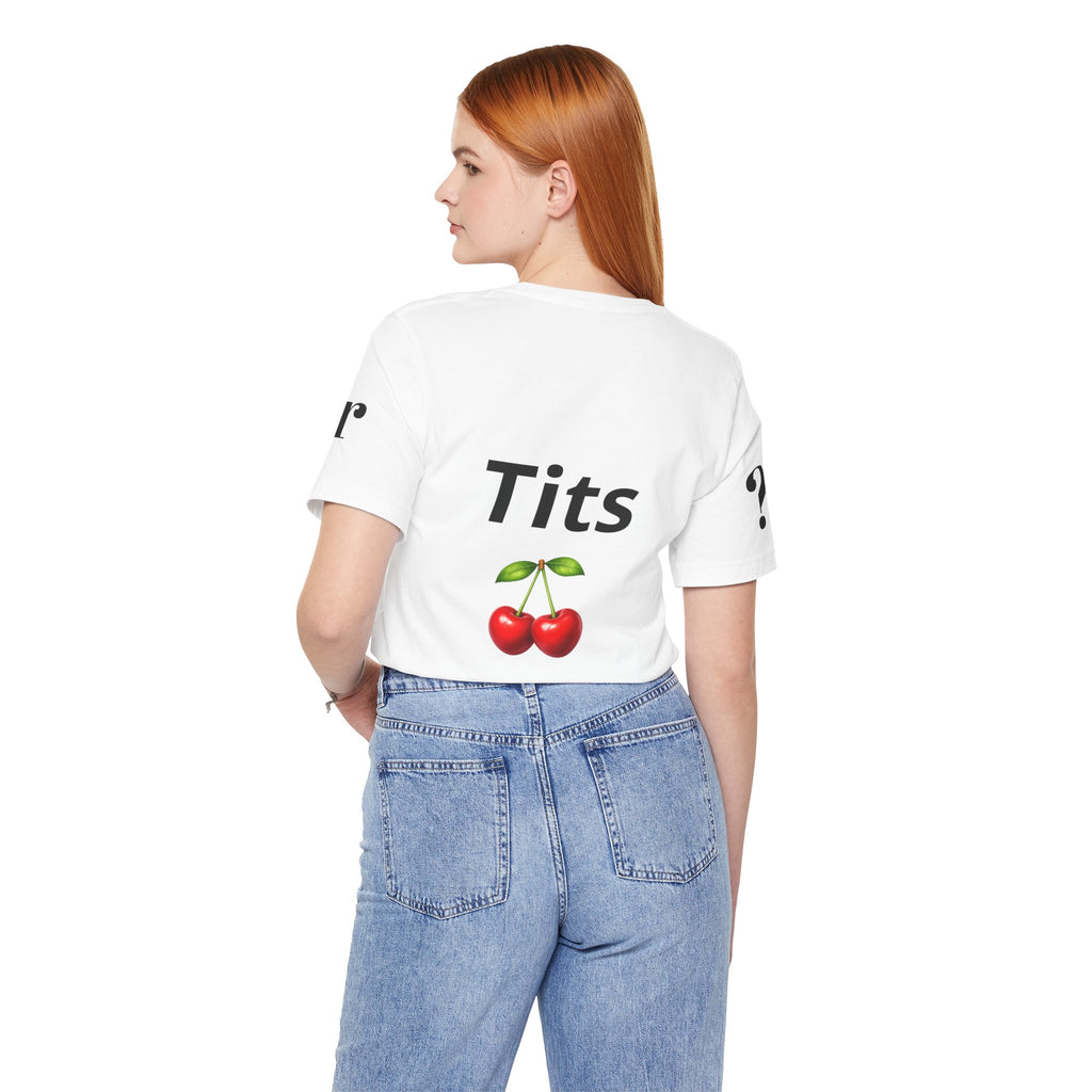 T-Shirt -  Ass or Tits? 🍑🍒